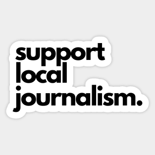 Support Local Journalism Sticker